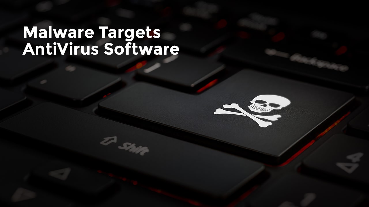 Malware-Targets-AntiVirus-Software