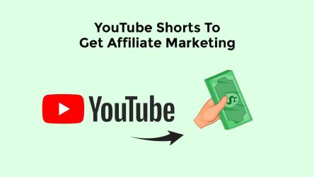 YouTube Shorts To Get Affiliate Marketing