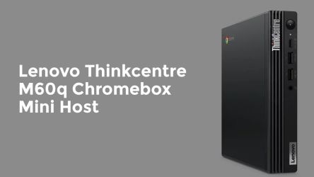 Lenovo Thinkcentre M60q Chromebox Mini Host Launched