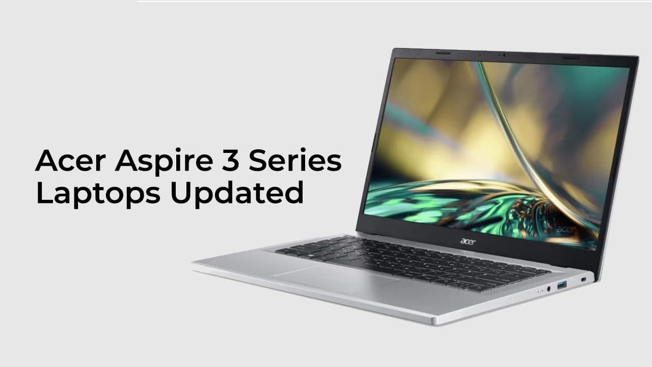 Acer Aspire 3 Series laptops Updated
