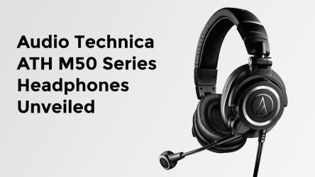 Audio Technica ATH M50 Series Headphones Unveiled