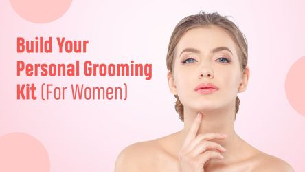 Build Your Personal Grooming Kit – For Women